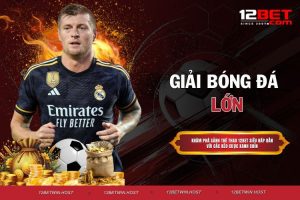 12BET – Nhà Cái Đẳng Cấp Với Tỷ Lệ Kèo Siêu Hấp Dẫn