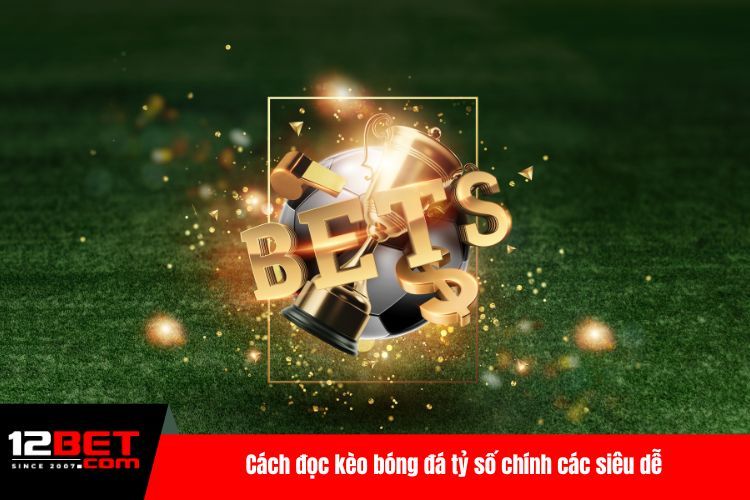 Cách Đọc Kèo Bóng Đá Hiệu Quả Cho Bet Thủ Trong 3 Phút