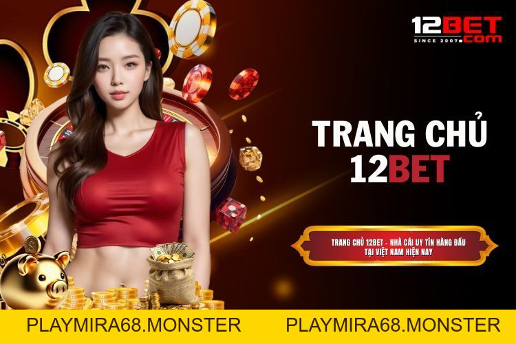 12BET – Nhà Cái Đẳng Cấp Với Tỷ Lệ Kèo Siêu Hấp Dẫn