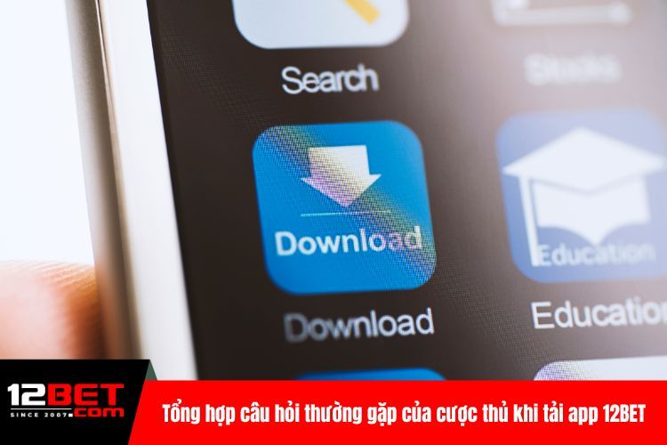 Tải App 12BET - Giải Trí Online Mọi Lúc, Mọi Nơi