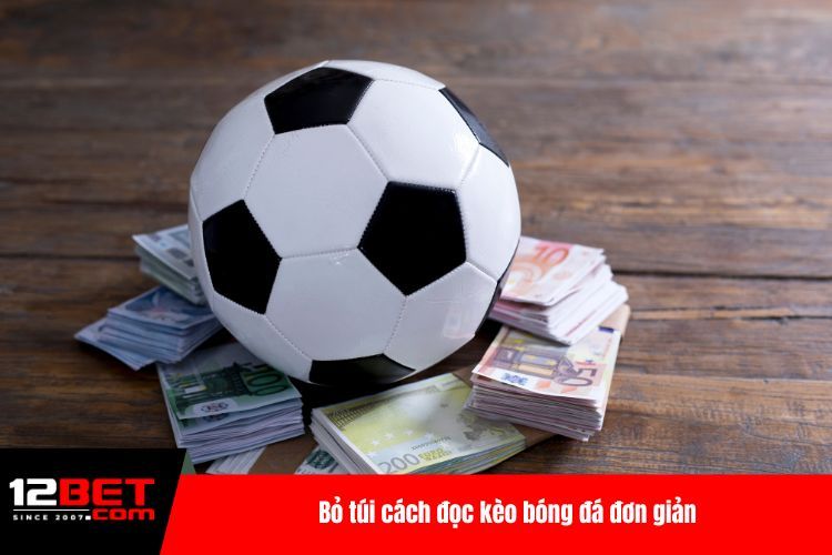 Cách Đọc Kèo Bóng Đá Hiệu Quả Cho Bet Thủ Trong 3 Phút