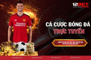 12BET – Nhà Cái Đẳng Cấp Với Tỷ Lệ Kèo Siêu Hấp Dẫn