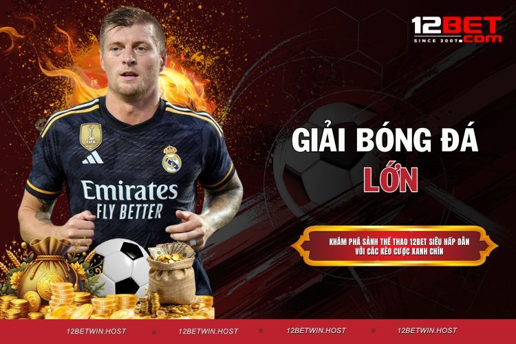 Giải Bóng Đá Lớn - Chờ Đón Hơn 50+ Trận Cầu Đỉnh Cao