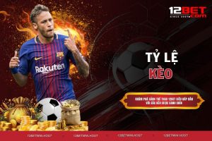 12BET – Nhà Cái Đẳng Cấp Với Tỷ Lệ Kèo Siêu Hấp Dẫn