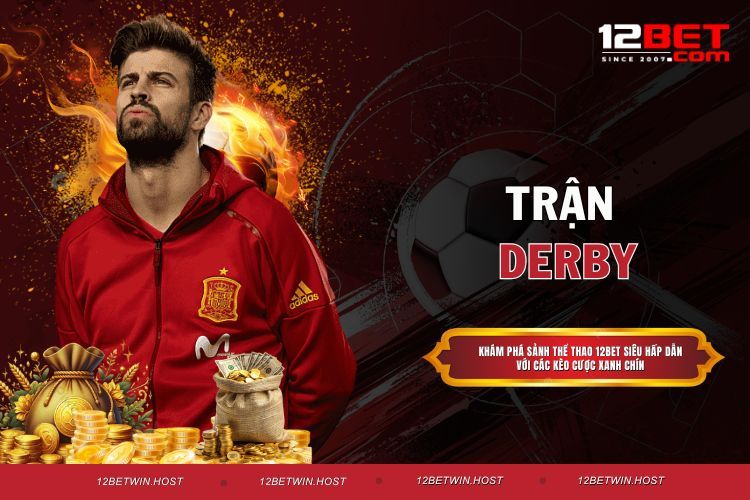 Trận Derby - Sự Hấp Dẫn Siêu Kinh Điển Giữa 2 Đội Bóng