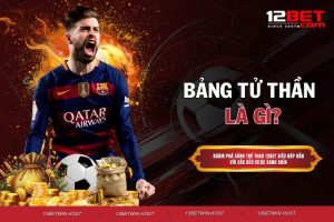 12BET – Nhà Cái Đẳng Cấp Với Tỷ Lệ Kèo Siêu Hấp Dẫn