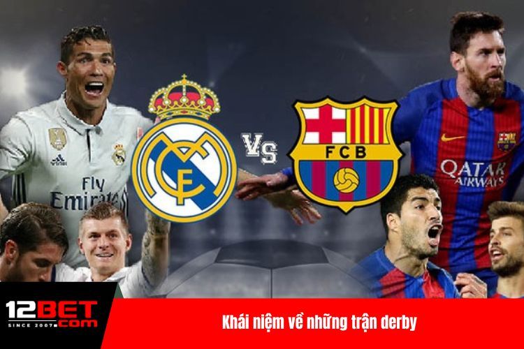 Trận Derby - Sự Hấp Dẫn Siêu Kinh Điển Giữa 2 Đội Bóng